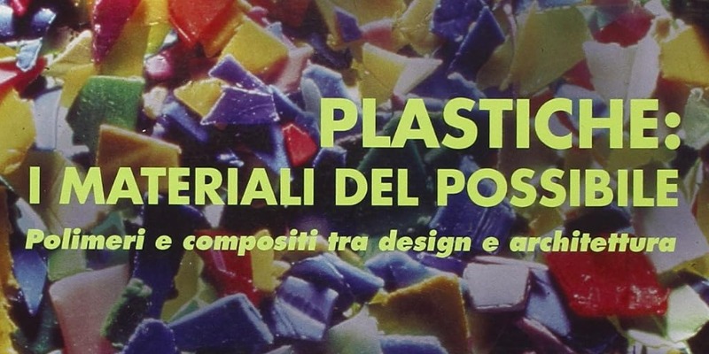 rMIX: Il Portale del Riciclo nell'Economia Circolare - Plastiques : les matériaux du possible. Polymères et composés entre design et architecture. #publicité