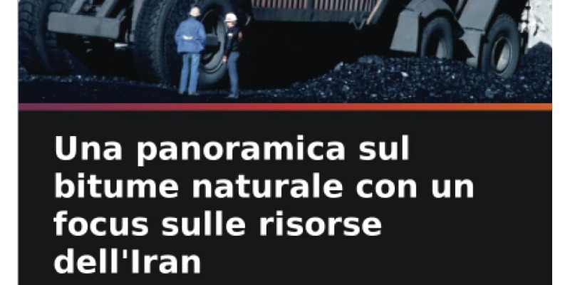 rMIX: Il Portale del Riciclo nell'Economia Circolare - An overview of natural bitumen with a focus on Iran's resources