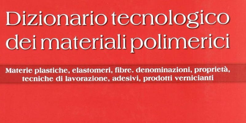rMIX: Il Portale del Riciclo nell'Economia Circolare - Diccionario tecnológico de materiales poliméricos. Materiales plásticos, elastómeros, fibras, nombres, propiedades, técnicas de procesamiento. #publicidad