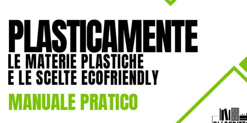 rMIX: Il Portale del Riciclo nell'Economia Circolare - Plasticamente: Le materie plastiche e le scelte ecofriendly. Manuale pratico