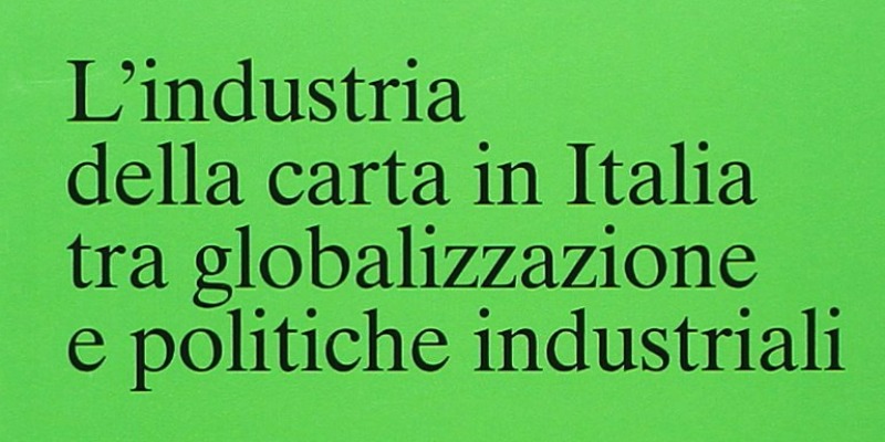 rMIX: Il Portale del Riciclo nell'Economia Circolare - L'industria della carta in Italia tra globalizzazione e politiche industriali. #pubblicità