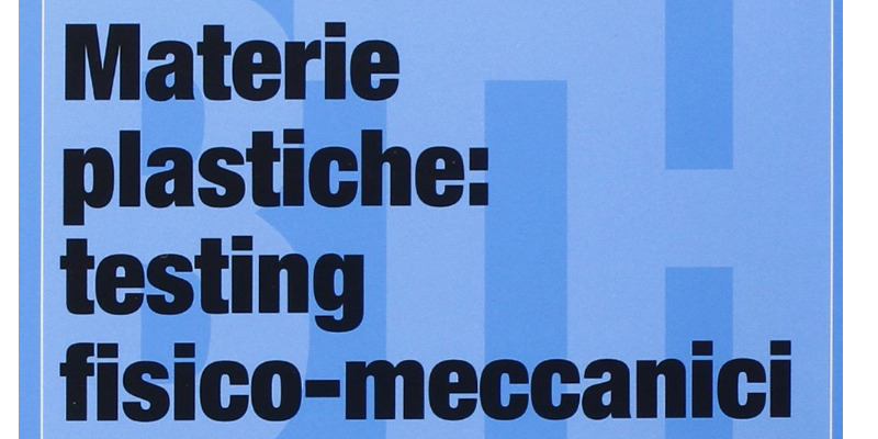 rMIX: Il Portale del Riciclo nell'Economia Circolare - Materie plastiche: testing fisico-meccanici. Guida per la valutazione e la scelta dei materiali