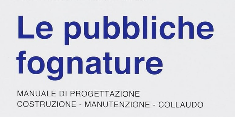rMIX: Il Portale del Riciclo nell'Economia Circolare - Le pubbliche fognature. Manuale di progettazione, costruzione, manutenzione, collaudo. #pubblicità