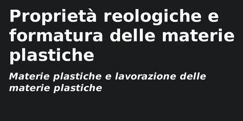 rMIX: Il Portale del Riciclo nell'Economia Circolare - Proprietà reologiche e formatura delle materie plastiche. #pubblicità