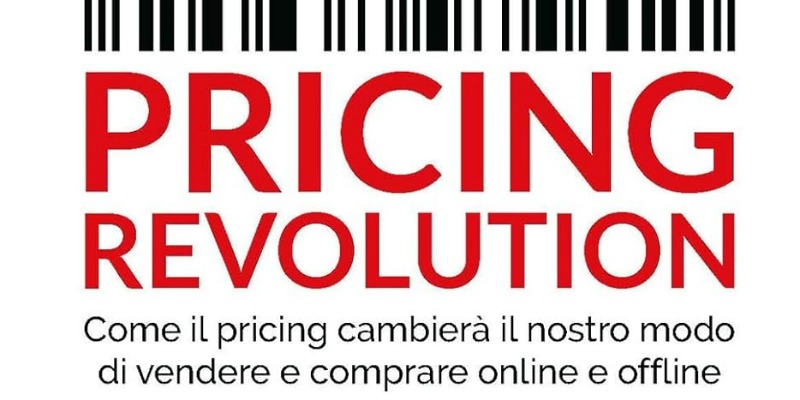 rMIX: Il Portale del Riciclo nell'Economia Circolare - Pricing revolution. Come il pricing cambierà il nostro modo di vendere e comprare online e offline