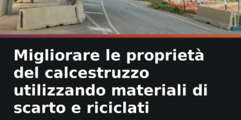 rMIX: Il Portale del Riciclo nell'Economia Circolare - Migliorare le proprietà del calcestruzzo utilizzando materiali di scarto e riciclati