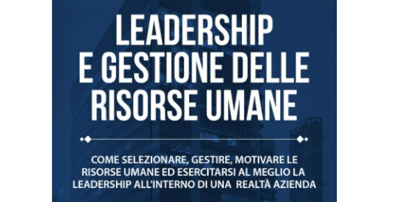 rMIX: Il Portale del Riciclo nell'Economia Circolare - Come selezionare, gestire, motivare le risorse umane ed esercitare al meglio la leadership all’interno di una realtà aziendale. #ads