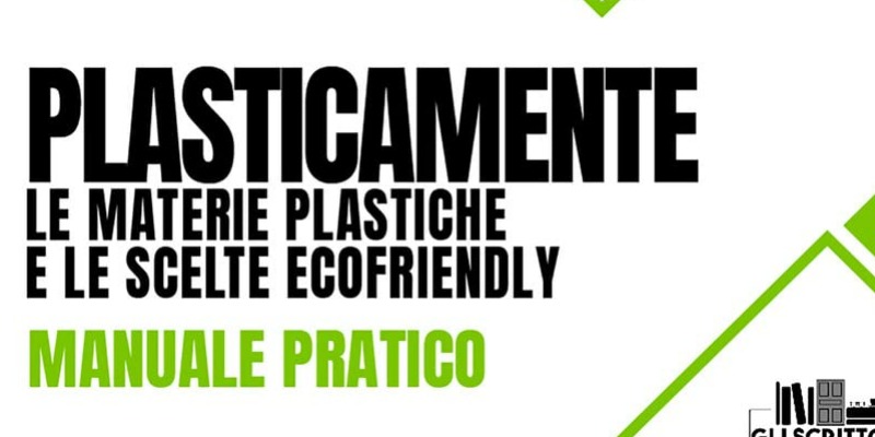rMIX: Il Portale del Riciclo nell'Economia Circolare - Plasticamente: Le materie plastiche e le scelte ecofriendly. Manuale pratico. #pubblicità