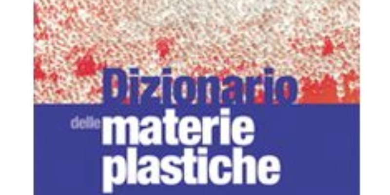R&R: Dizionario delle Materie Plastiche. Per Capire e Sapere