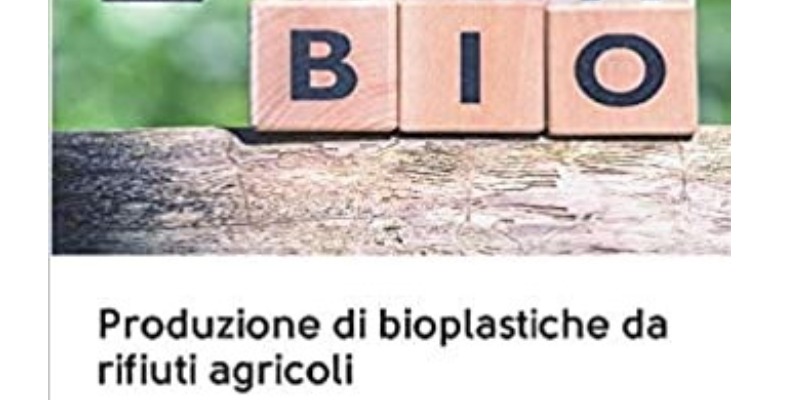 R&R: Produzione di Bioplastiche dai Rifiuti Agricoli