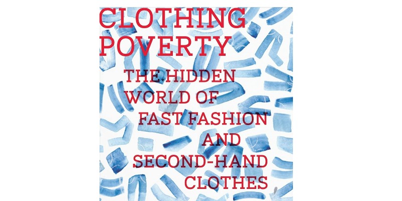rMIX: Il Portale del Riciclo nell'Economia Circolare - Clothing Poverty: The Hidden World of Fast Fashion and Second-Hand Clothes. #ads
