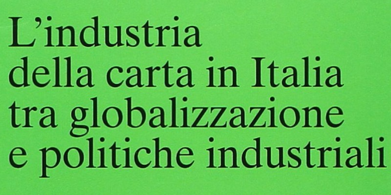 rMIX: Il Portale del Riciclo nell'Economia Circolare - L’industrie papetière en Italie entre mondialisation et politiques industrielles