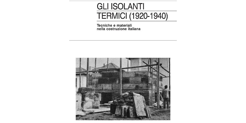 rMIX: Il Portale del Riciclo nell'Economia Circolare - Isolateurs thermiques (1920-1940). Techniques et matériaux dans la construction italienne. #annonces