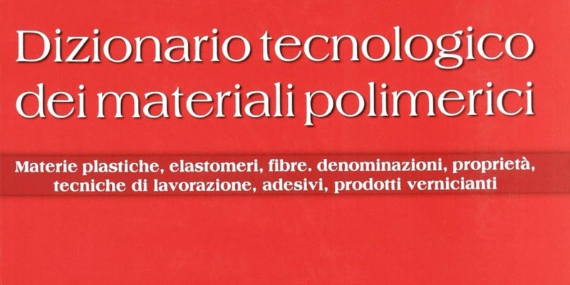 rMIX: Il Portale del Riciclo nell'Economia Circolare - Diccionario tecnológico de materiales poliméricos. Materiales plásticos, elastómeros, fibras, nombres, propiedades, técnicas de procesamiento. #publicidad