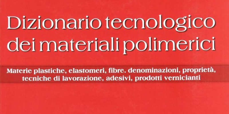 rMIX: Il Portale del Riciclo nell'Economia Circolare - Diccionario tecnológico de materiales poliméricos. Materiales plásticos, elastómeros, fibras, nombres, propiedades, técnicas de procesamiento, adhesivos.