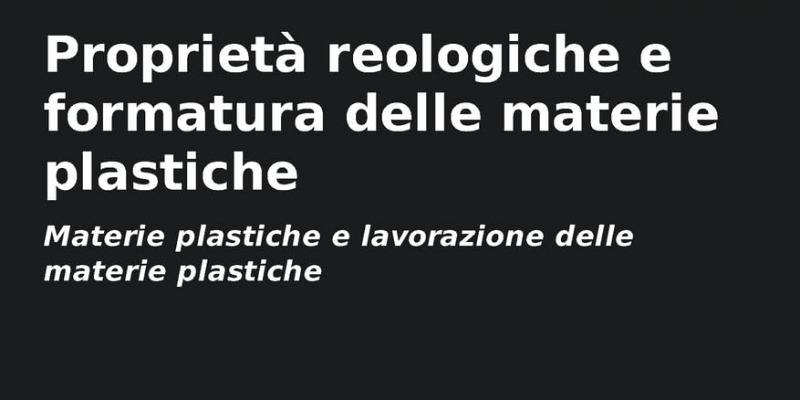 rMIX: Il Portale del Riciclo nell'Economia Circolare - Proprietà reologiche e formatura delle materie plastiche. #pubblicità